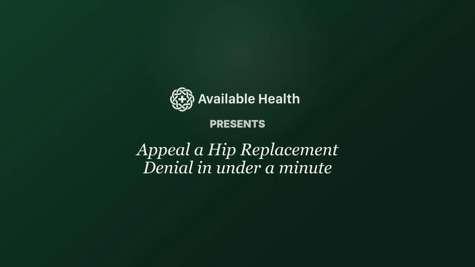Available Health presents: Appeal a Hip Replacement Denial in under a minute